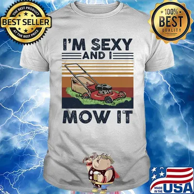 Official i'm sexy and i mow it vintaage retro shirt