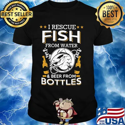 Official I Rescue Fish From Water And Beer From Bottles Shirt