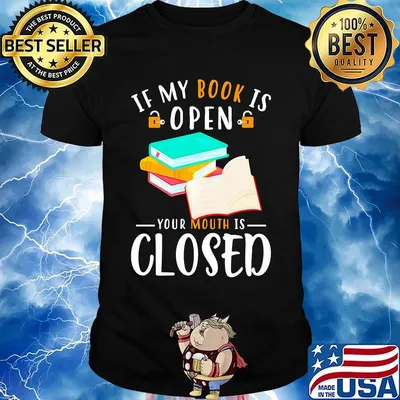 Official If My Book Is Open Your Mouth Is Closed Shirt