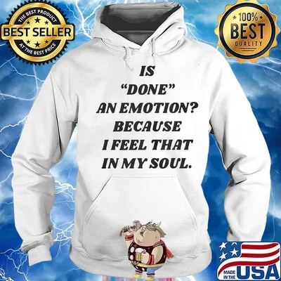 Official Is done an emotion because I feel that in my soul s Hoodie