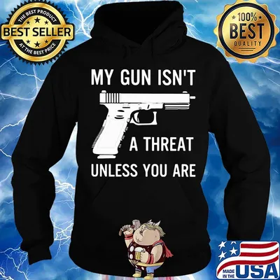Official My Gun Isn't A Threat Unless You Are Shirt Hoodie