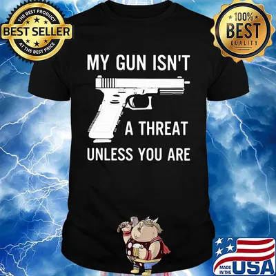 Official My Gun Isn't A Threat Unless You Are Shirt