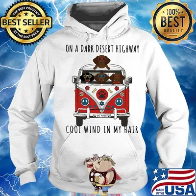 OFFICIAL ON A DARK DESERT HIGHWAY DOG FEEL COOL WIND IN MY HAIR BE FREE CAR SHIRT Hoodie