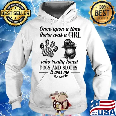 Official Once upon a time there was a girl who really loved dogs and sloths it was me s Hoodie