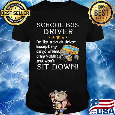 Official School Bus Driver I'm Like A Truck Driver Except My Car Go Whines Cries Vomits And Won't Sit Down Shirt