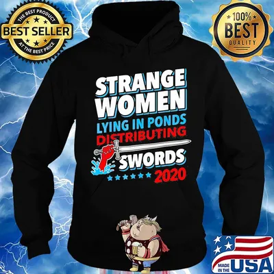 Official Strange Women Lying In Ponds Distributing Swords 2020 Shirt Hoodie