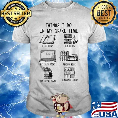 Official Things I Do In My Spare Time Read Books Buy Books Research Books Review Books Talk About Books Rearrange Books Shirt