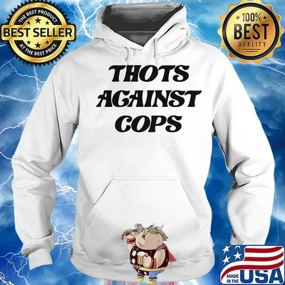 Official thots against cops s Hoodie