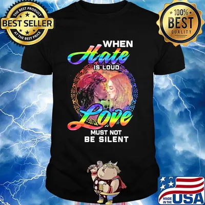 Official When Hate Is Loud Love Must Not Be Silent Shirt