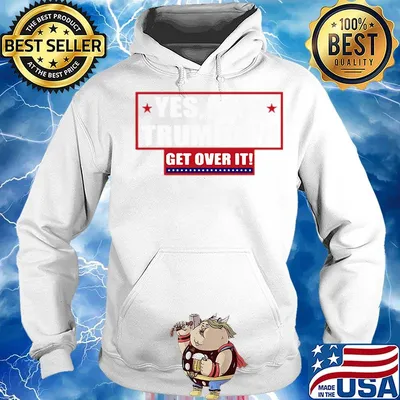 Official Yes, I'm a Trump girl get over it s Hoodie