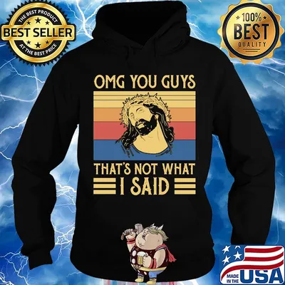 Omg You Guys That's Not What I Said Jesus Christian Vintage Retro Shirt Hoodie