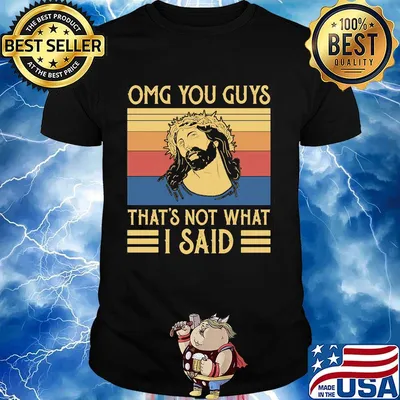 Omg You Guys That's Not What I Said Jesus Christian Vintage Retro Shirt