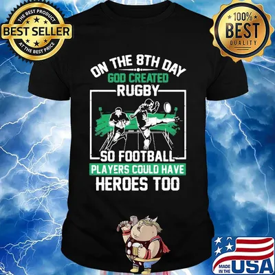 On the 6th day god created rugby so football players could have heroes too shirt