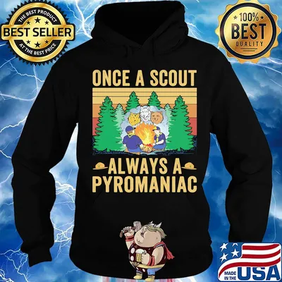 Once A Scout Always A Pyromaniac Fire Vintage Retro Shirt Hoodie