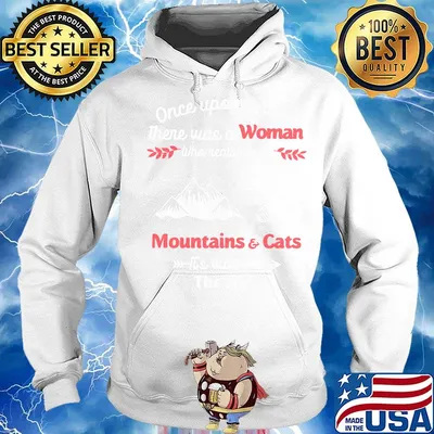 Once upon a time there was a girl who really loved mountain and cats it's was me the end s Hoodie