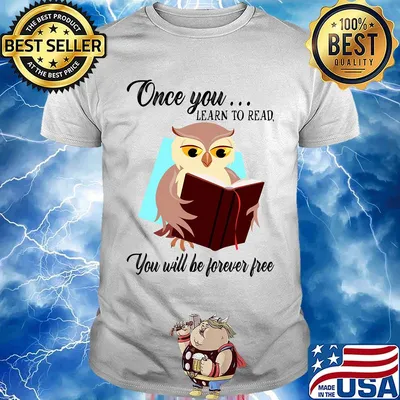 Once You Learn To Read You Will Be Forever Free Owl Book Shirt