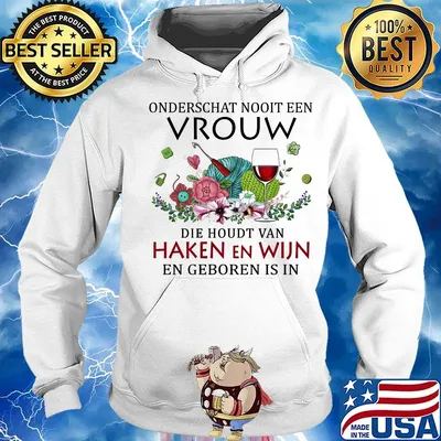 Onderschat nooit een die houdt van haken en wijn en geboren is in s Hoodie