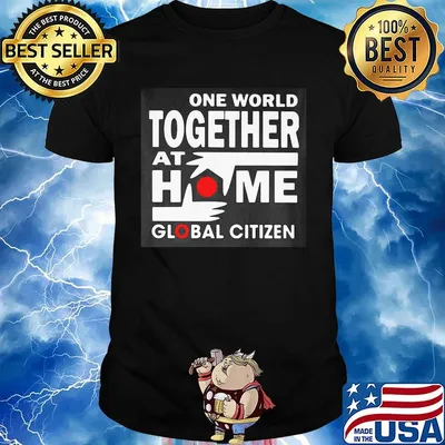 One world together at home global citizen shirt