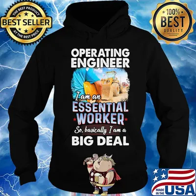 Operating engineer i am an essential worker so basically i am a big deal s Hoodie