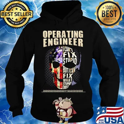 Operating Engineer I Can't Fix Stupid But I Can Fix What Stupid Does Skullcap American Flag Independence Day Shirt Hoodie