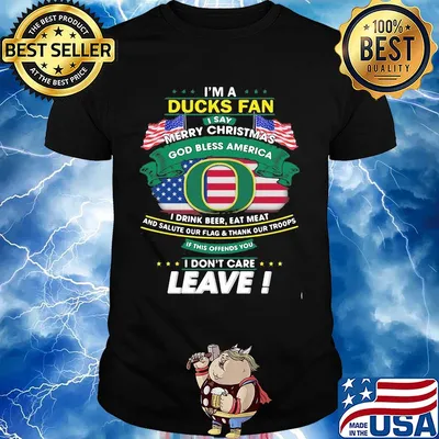 Oregon ducks I'm a ducks fan I say merry christmas god bless america I drink beer eat meat and salute our flag and thank our troops independence day shirt