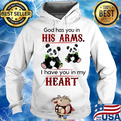 Panda bear god has you in his arms I have you in my heart s Hoodie