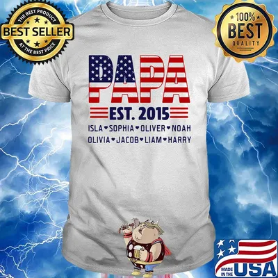 Papa Est.2015 Isla Sophia Oliver Noah Olivia Jacob Liam Harry American Flag Independence Day Shirt