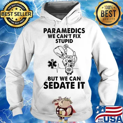 Paramedics we can't fix stupid but we can sedate it s Hoodie