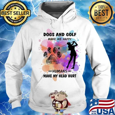 Paw dogs and golf make me happy humans make my head s Hoodie