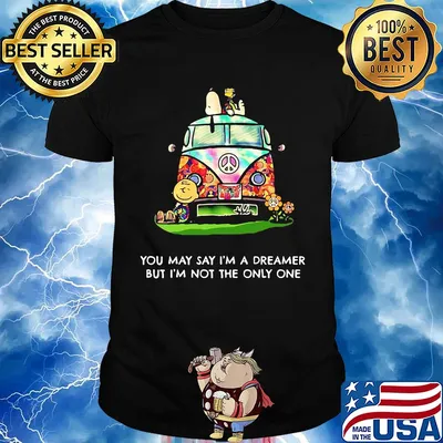 Peanuts you may say I'm a dreamer but I'm not the only one shirt