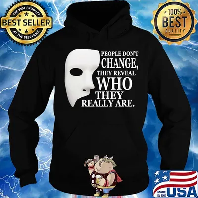 People Don't Change They Reveal Who They Really Are Mask Shirt Hoodie