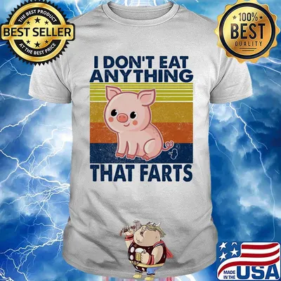 Pig i don't eat anything that farts vintage retro shirt