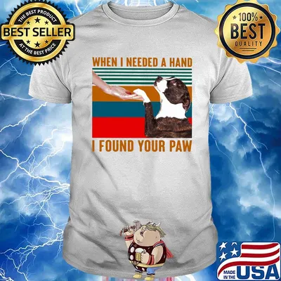 Pitbull when i needed a hand i found your paw vintage retro shirt