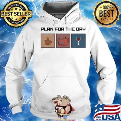 Plan for the day coffee sewing wine s Hoodie