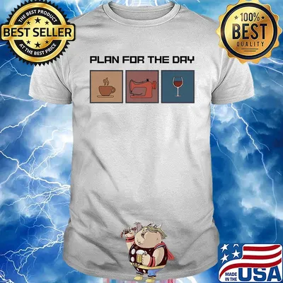 Plan for the day coffee sewing wine shirt