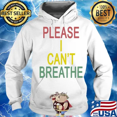 Please I can’t breathe colors s Hoodie