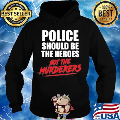 Police should be the heroes not the murderers black lives matter s Hoodie