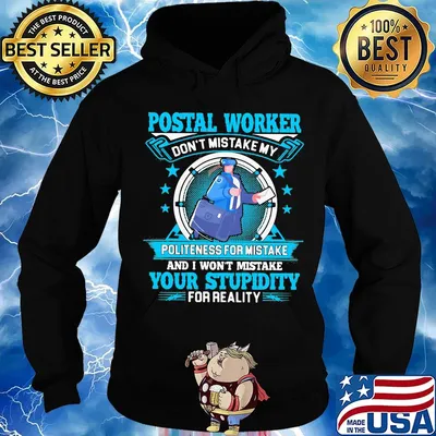 Postal worker don't mistake my politeness for mistake your stupidity s Hoodie