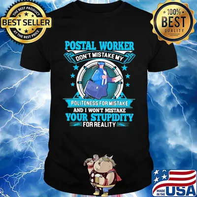 Postal worker don't mistake my politeness for mistake your stupidity shirt