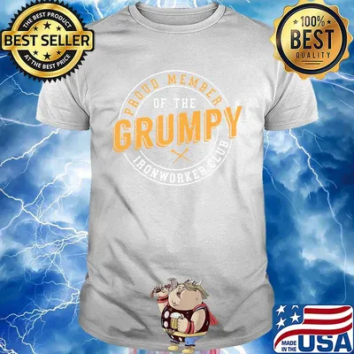 Proud member of the grumpy ironworker club shirt