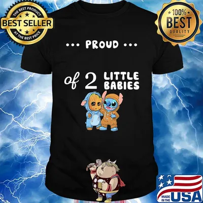 Proud of 2 little babies baby groot and stitch shirt