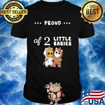 Proud of 2 little babies groot and unicorn shirt