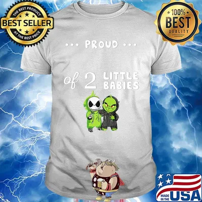 Proud of 2 little babies jack skellington and grinch shirt