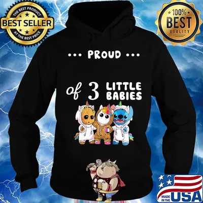 Proud of 3 little babies baby groot unicorn and stitch s Hoodie