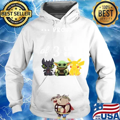 Proud of 3 little babies toothless baby yoda and pokemon s Hoodie