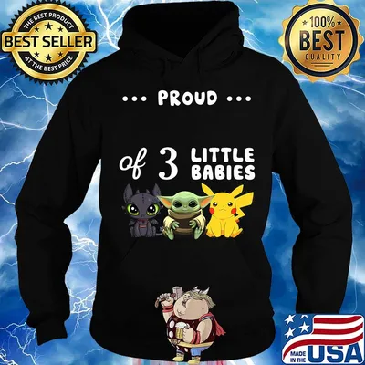 Proud of 3 little babies toothless baby yoda and pokemon s Hoodie