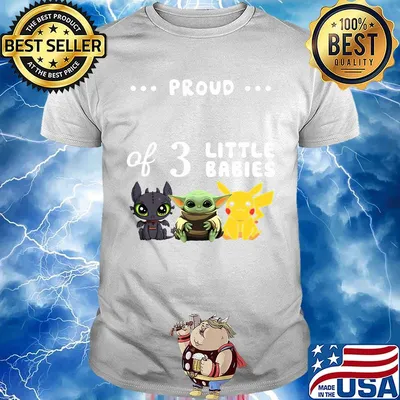 Proud of 3 little babies toothless baby yoda and pokemon shirt
