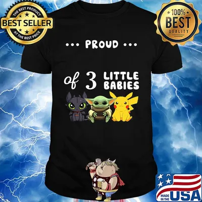 Proud of 3 little babies toothless baby yoda and pokemon shirt