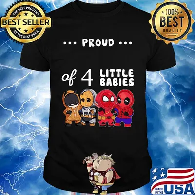 Proud of 4 little babies batman baby groot and spider man shirt