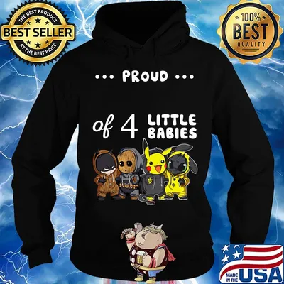 Proud of 4 little babies batman baby groot pokemon and toothless s Hoodie